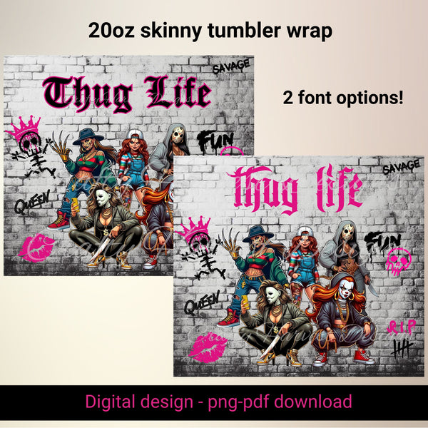 20oz skinny tumbler wrap featuring a graffiti-style design with bold ‘Thug Life’ text in two font options, showcasing a group of edgy horror-inspired characters on a textured brick wall background. Includes vibrant pink accents and playful street art elements like crowns, lips, and graffiti tags. Perfect for fans of bold and unique designs.