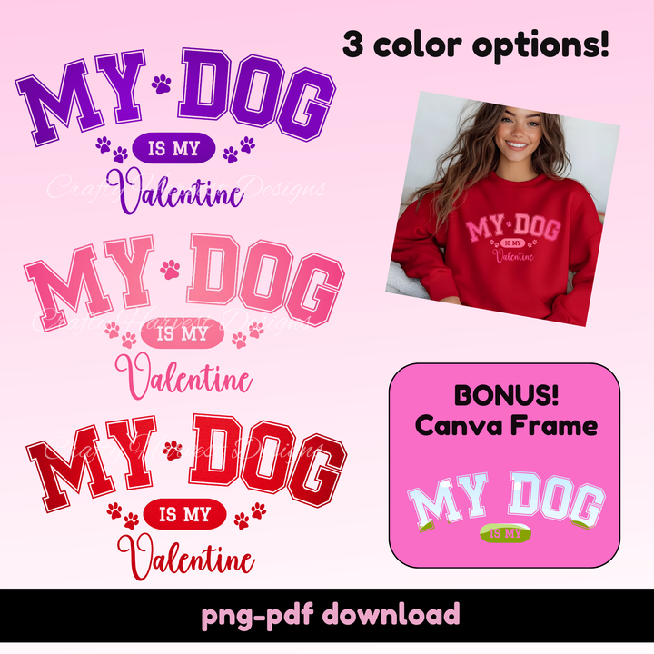 My Dog Is My Valentine design set with three color options: purple, pink, and red. Includes paw print accents, a Canva frame, and sweatshirt mockup.