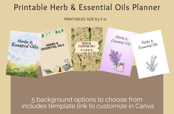 Printable Herb & Essential Oils Planner featuring five customizable background designs, including floral and natural-themed illustrations. Sized at 8.5 x 11 inches, this planner includes a template link for further customization in Canva. Perfect for organizing herb and essential oil uses, recipes, and notes.